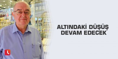 Altındaki düşüş devam edecek
