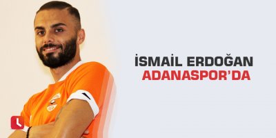 İsmail Erdoğan Adanaspor’da