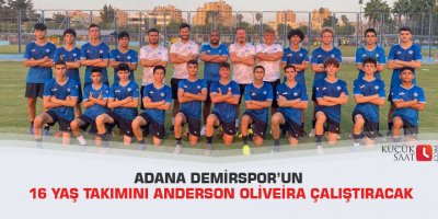 Adana Demirspor’un 16 yaş takımını Anderson Oliveira çalıştıracak
