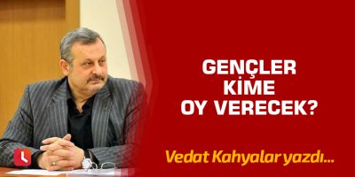 Gençler kime oy verecek?