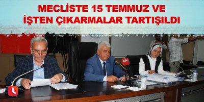 Mecliste 15 Temmuz ve işten çıkarmalar tartışıldı