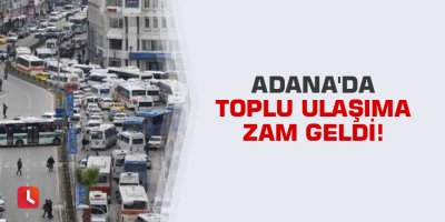 Adana'da toplu ulaşıma zam geldi