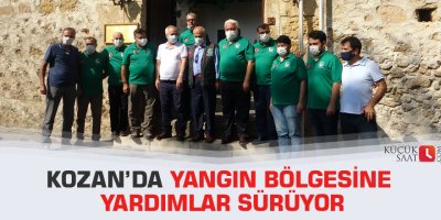 Kozan’da yangın bölgesine yardımlar sürüyor