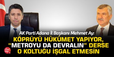 Mehmet Ay: Köprüyü hükümet yapıyor, metroyu da devralın derse o koltuğu işgal etmesin
