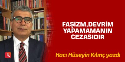 Faşizm,Devrim yapamamanın cezasıdır