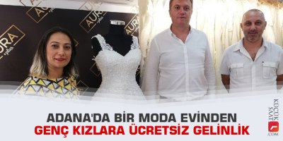 Adana'da bir moda evinden genç kızlara ücretsiz gelinlik