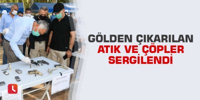 Gölden çıkarılan atık ve çöpler sergilendi