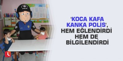 'Koca kafa kanka polis', hem eğlendirdi hem de bilgilendirdi