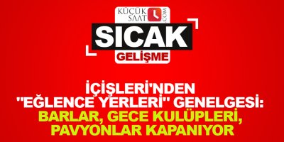 İçişleri'nden "eğlence yerleri" genelgesi: Barlar, gece kulüpleri, pavyonlar kapanıyor