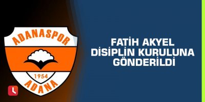 Fatih Akyel Disiplin Kuruluna Gönderildi