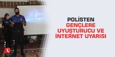 Polisten gençlere uyuşturucu ve internet uyarısı