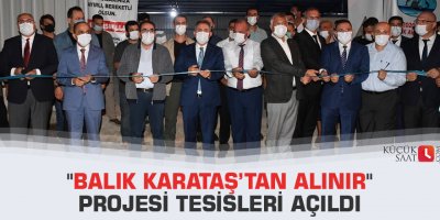 "Balık Karataş’tan Alınır" Projesi Tesisleri açıldı
