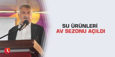 Su ürünleri av sezonu açıldı