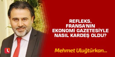 Refleks, Fransa'nın ekonomi gazetesiyle nasıl kardeş oldu?