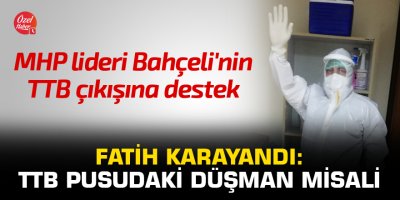 Fatih Karayandı: TTB pusudaki düşman misali