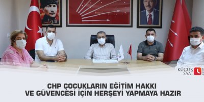 Chp Çocukların Eğitim Hakkı Ve Güvencesi İçin Herşeyi Yapmaya Hazır