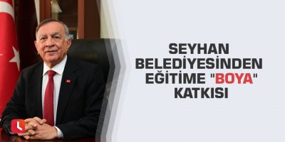 Seyhan Belediyesinden eğitime "boya" katkısı