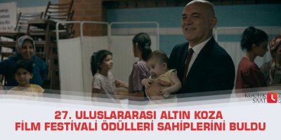 27. Uluslararası Altın Koza Film Festivali ödülleri sahiplerini buldu