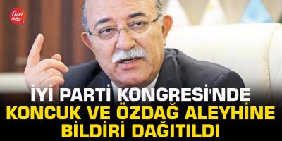 İYİ Parti Kongresi'nde Koncuk ve Özdağ aleyhine bildiri dağıtıldı