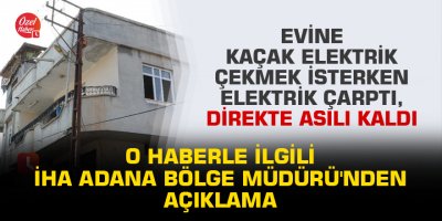 O haberle ilgili İHA Bölge Müdürü'nden açıklama