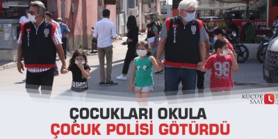 Çocukları okula çocuk polisi götürdü