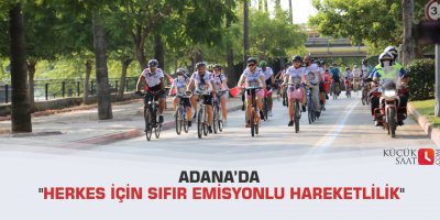 Adana’da "Herkes İçin Sıfır Emisyonlu Hareketlilik"