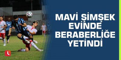 Mavi Şimşek evinde beraberliğe yetindi