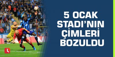 5 Ocak Stadı’nın çimleri bozuldu