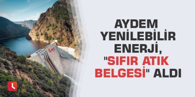 Aydem Yenilebilir Enerji, "Sıfır Atık Belgesi" aldı