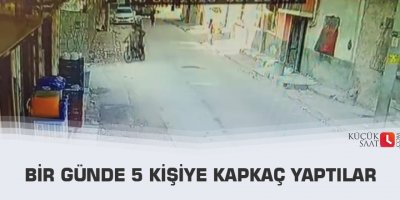 Bir günde 5 kişiye kapkaç yaptılar