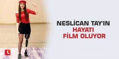 Neslican Tay'ın hayatı film oluyor