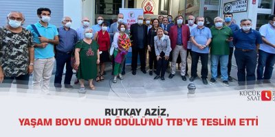 Rutkay Aziz, Yaşam Boyu Onur Ödülü'nü TTB’ye teslim etti
