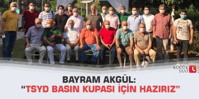 Bayram Akgül: “Tsyd Basın Kupası İçin Hazırız”