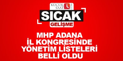 MHP Adana il kongresinde yönetim listeleri belli oldu