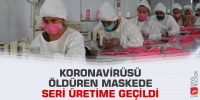 Korona virüsü öldüren maskede seri üretime geçildi