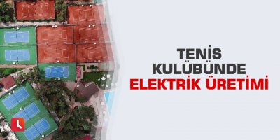Tenis kulübünde elektrik üretimi