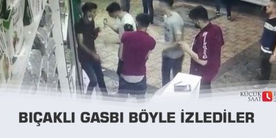 Bıçaklı gasbı böyle izlediler