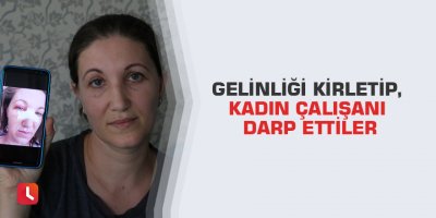 Gelinliği kirletip, kadın çalışanı darp ettiler