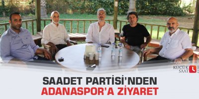 Saadet Partisi’nden Adanaspor’a Ziyaret
