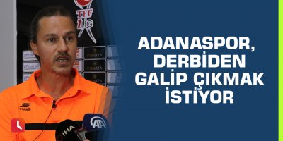 Adanaspor, derbiden galip çıkmak istiyor