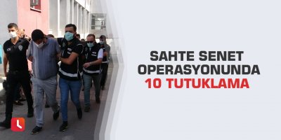 Sahte senet operasyonunda 10 tutuklama