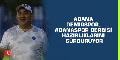 Adana Demirspor, Adanaspor derbisi hazırlıklarını sürdürüyor