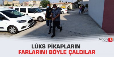 Lüks pikapların farlarını böyle çaldılar