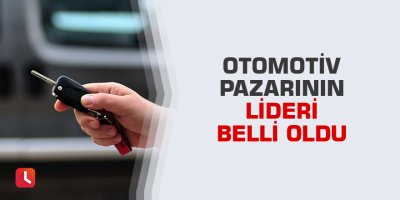 Otomotiv pazarının lideri belli oldu