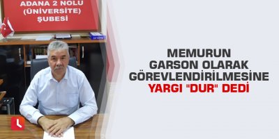 Memurun garson olarak görevlendirilmesine yargı "dur" dedi