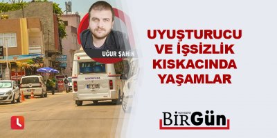 Uyuşturucu ve işsizlik kıskacında yaşamlar