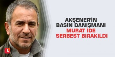 Akşener'in basın danışmanı Murat İde serbest bırakıldı