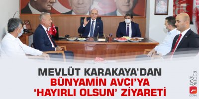Mevlüt Karakaya’dan Bünyamin Avcı’ya ‘Hayırlı olsun’ ziyareti