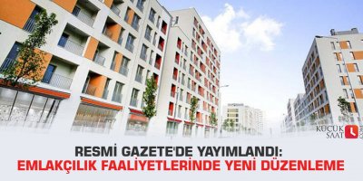 Resmi Gazete'de yayımlandı: Emlakçılık faaliyetlerinde yeni düzenleme
