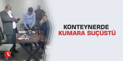 Konteynerde kumara suçüstü